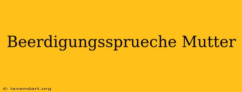 Beerdigungssprüche Mutter