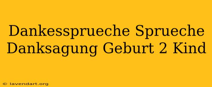 Dankessprüche Sprüche Danksagung Geburt 2 Kind