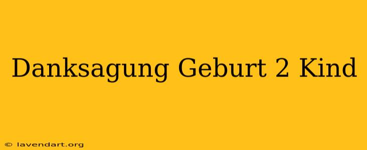 Danksagung Geburt 2. Kind