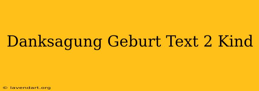 Danksagung Geburt Text 2. Kind