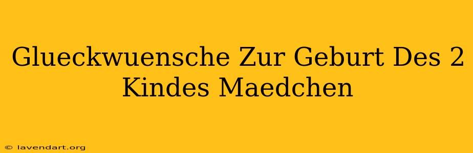 Glückwünsche Zur Geburt Des 2. Kindes Mädchen