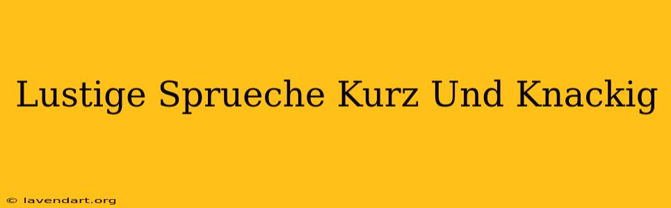 Lustige Sprüche Kurz Und Knackig