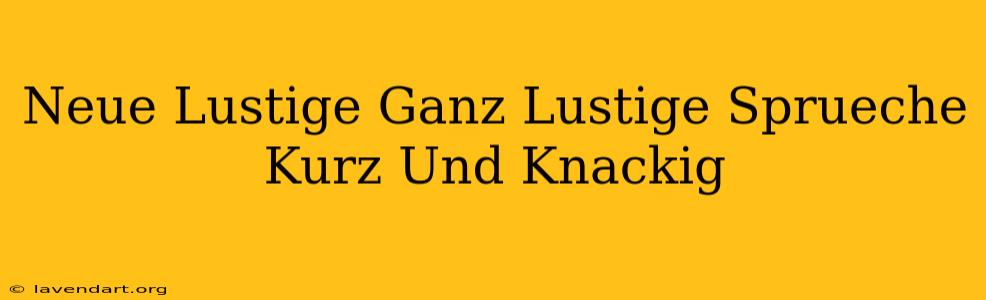 Neue Lustige Ganz Lustige Sprüche Kurz Und Knackig