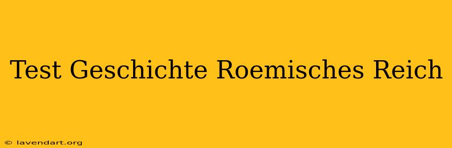 Test Geschichte Römisches Reich