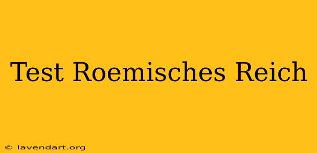 Test Römisches Reich